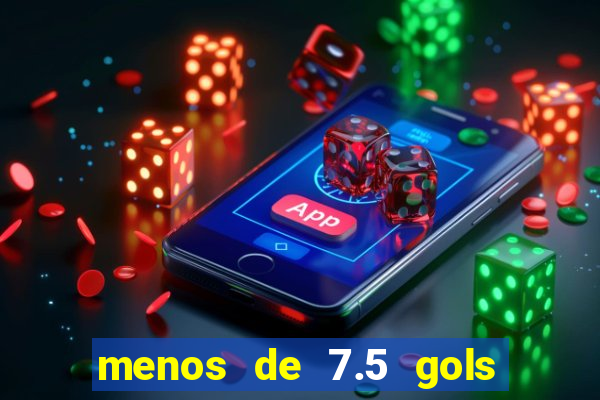 menos de 7.5 gols o que significa